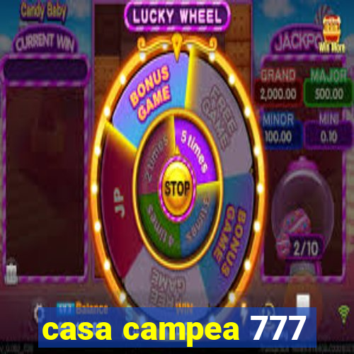 casa campea 777