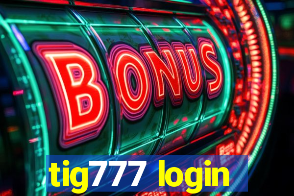 tig777 login