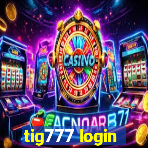 tig777 login