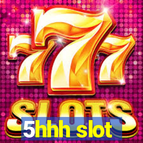 5hhh slot