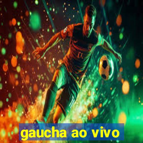 gaucha ao vivo