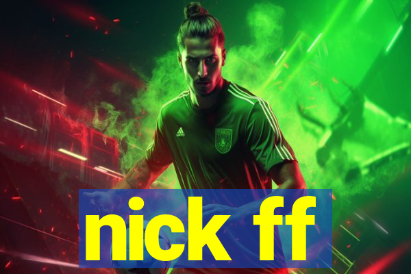 nick ff