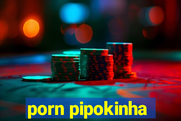 porn pipokinha