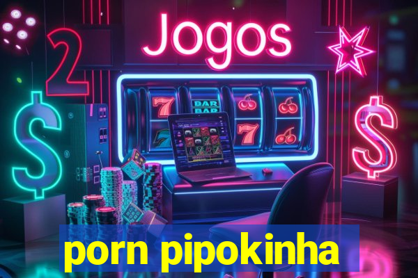 porn pipokinha