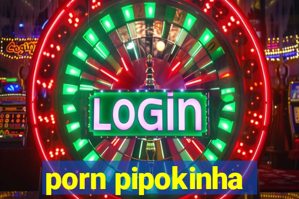 porn pipokinha