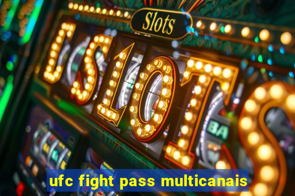 ufc fight pass multicanais