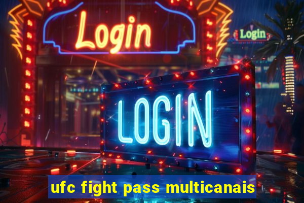 ufc fight pass multicanais