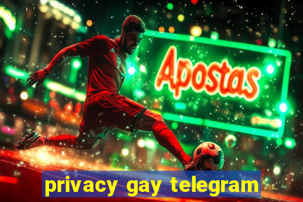 privacy gay telegram