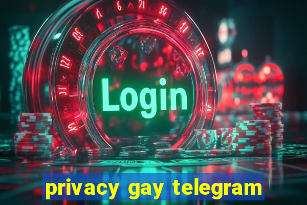 privacy gay telegram