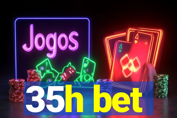 35h bet