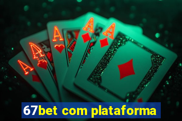 67bet com plataforma