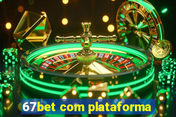 67bet com plataforma