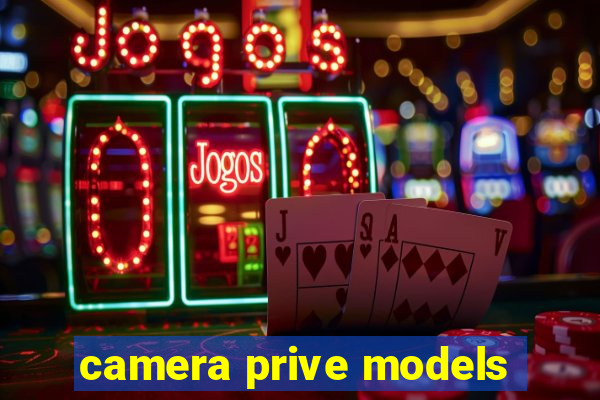 camera prive models