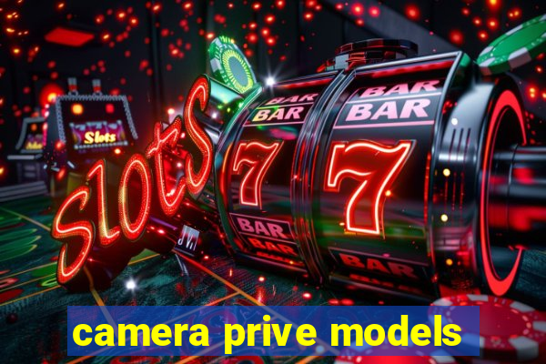 camera prive models