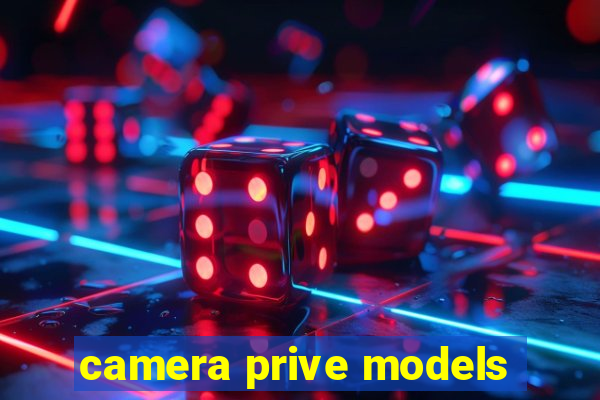 camera prive models