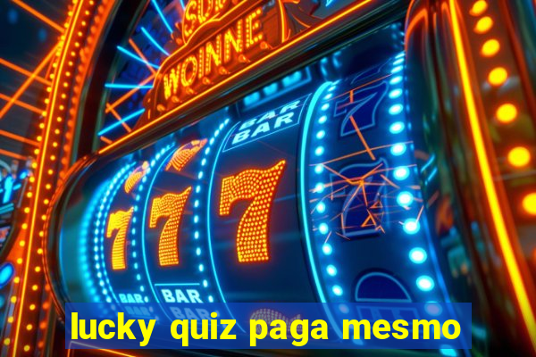 lucky quiz paga mesmo