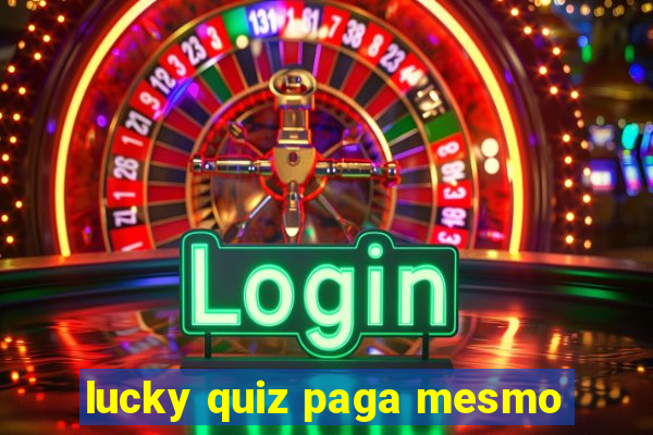 lucky quiz paga mesmo