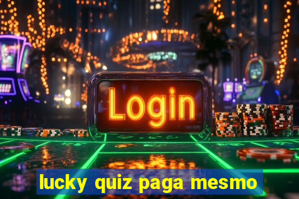 lucky quiz paga mesmo