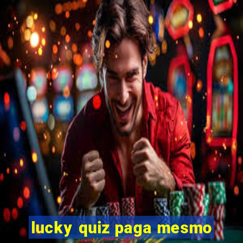 lucky quiz paga mesmo