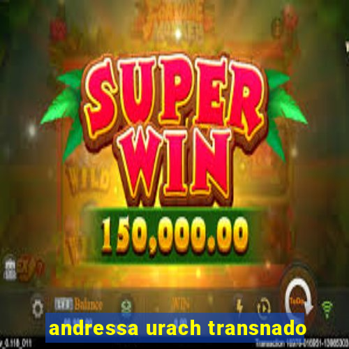 andressa urach transnado