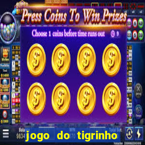 jogo do tigrinho gratis sem deposito