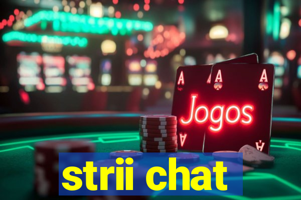 strii chat