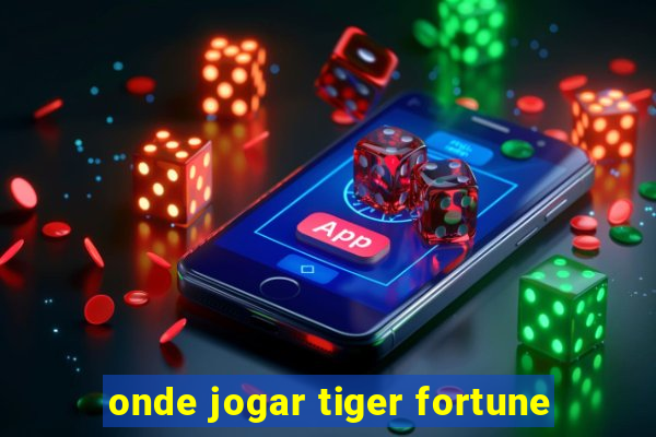 onde jogar tiger fortune