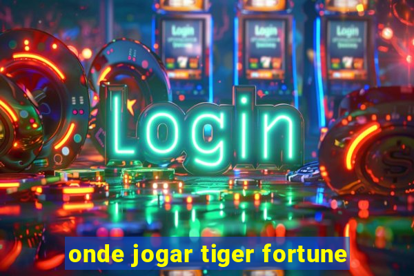 onde jogar tiger fortune