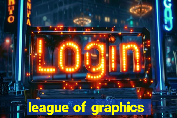 league of graphics