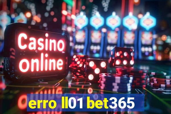 erro ll01 bet365