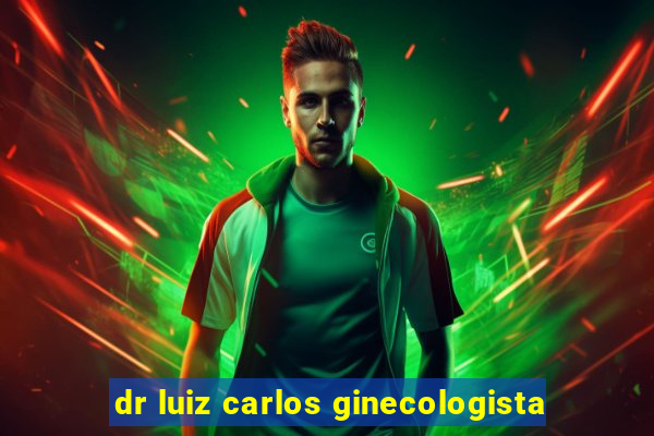 dr luiz carlos ginecologista