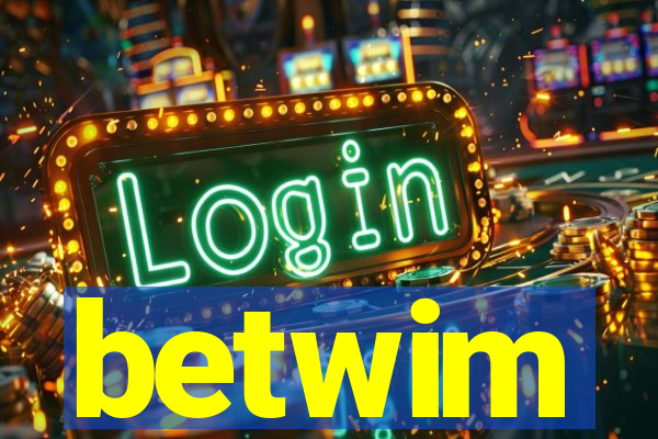 betwim