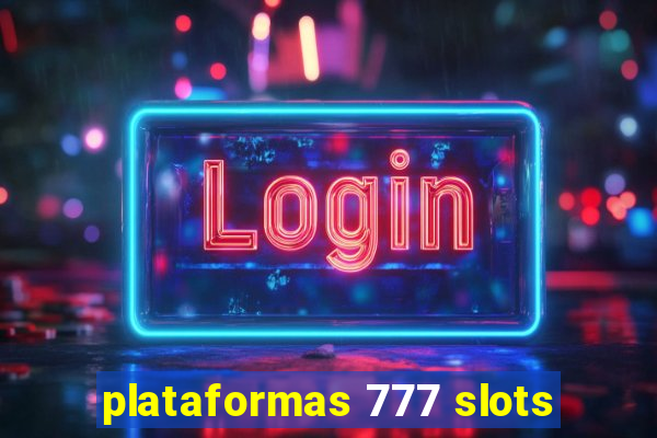 plataformas 777 slots