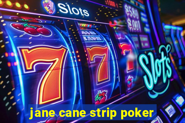 jane cane strip poker