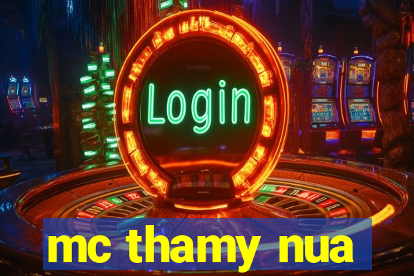 mc thamy nua