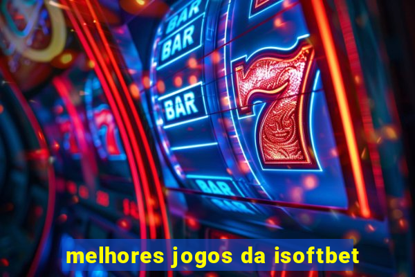 melhores jogos da isoftbet