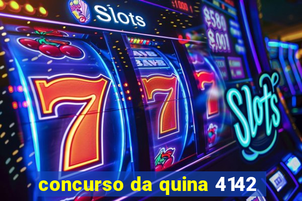 concurso da quina 4142