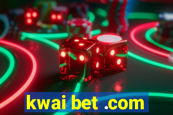 kwai bet .com