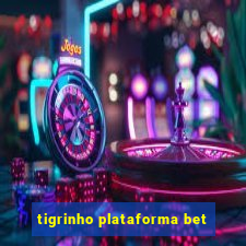 tigrinho plataforma bet