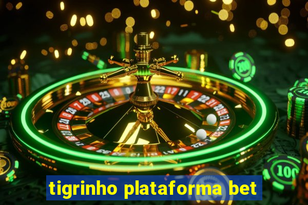 tigrinho plataforma bet