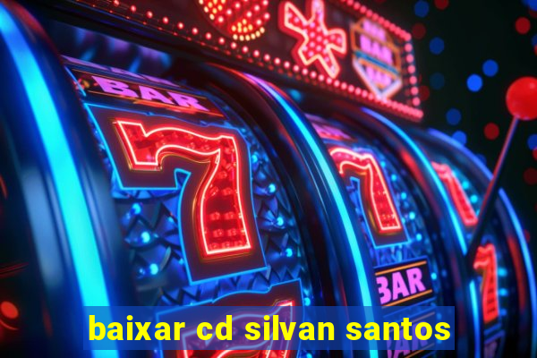 baixar cd silvan santos