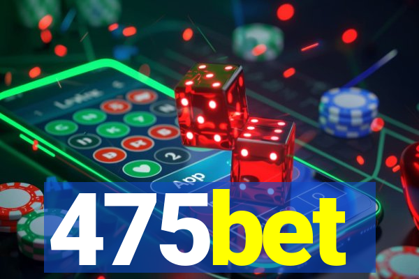 475bet