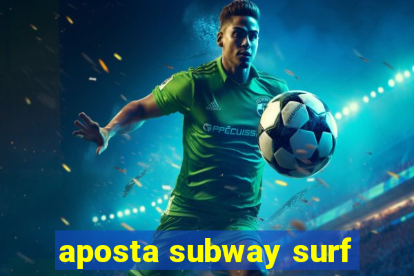 aposta subway surf