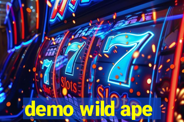 demo wild ape