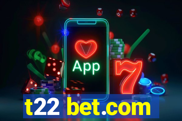 t22 bet.com