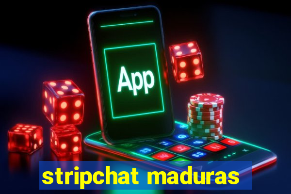 stripchat maduras