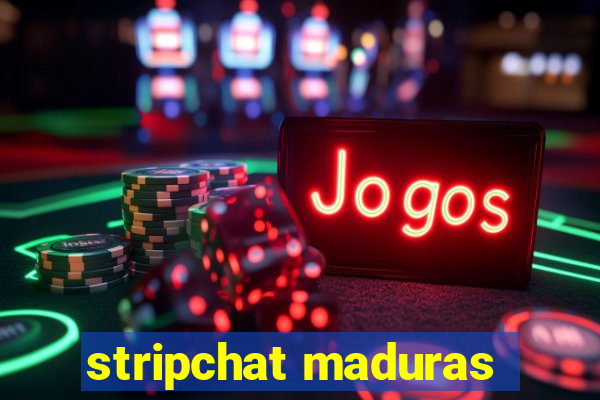 stripchat maduras