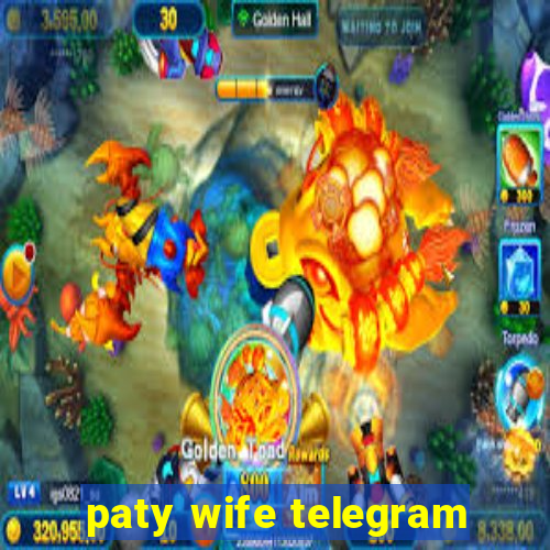 paty wife telegram