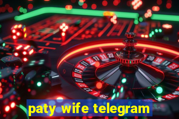 paty wife telegram