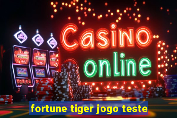 fortune tiger jogo teste